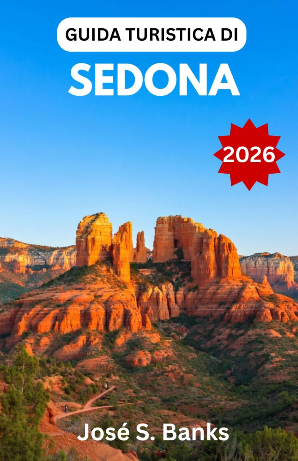 GUIDA TURISTICA DI SEDONA 2026: Scopri formazioni rocciose iconiche, escursioni nel deserto, villaggi d'arte e fughe rigeneranti nella cittadina canyon più affascinante dell'Arizona.