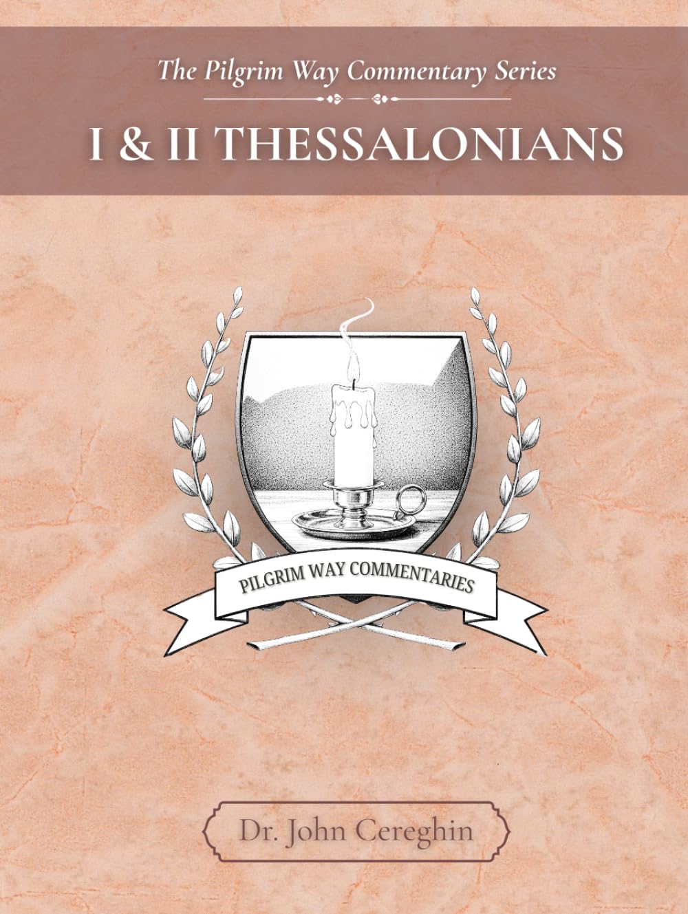 The Pilgrim Way Commentary on 1 & 2 Thessalonians (The Pilgrim Way Commentary Series)