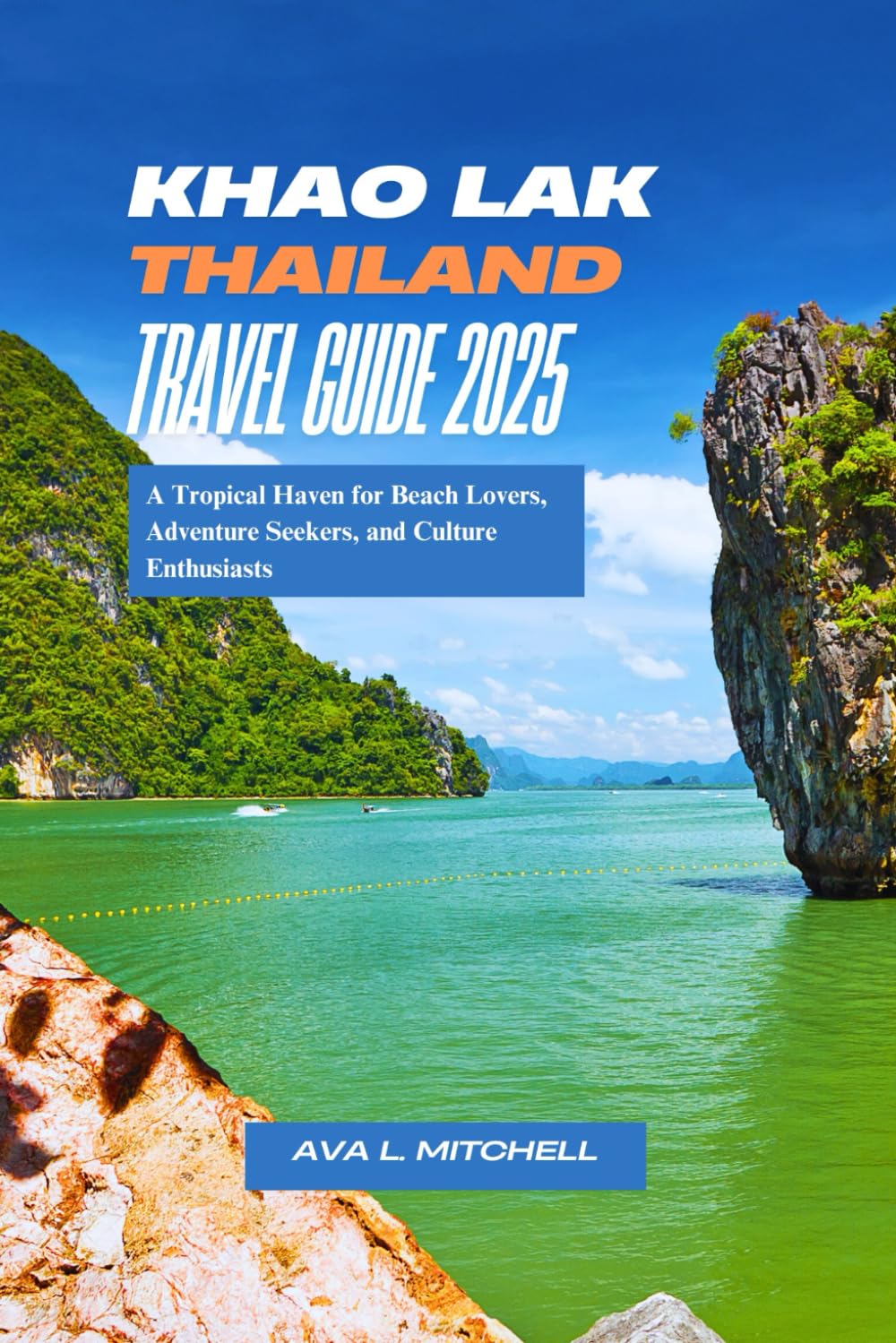 KHAO LAK THAILAND TRAVEL GUIDE 2025: A Tropical Haven for Beach Lovers