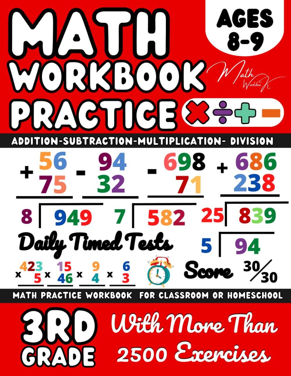 Math Workbook Grade 3 Addition, Subtraction, Multiplication, Division, (Ages 8-9): 3rd Grade, Add, Subtract, Multiply and Divide, 2 Digit, 3 Digit ... for Homeschool or Classroom, Timed Tests