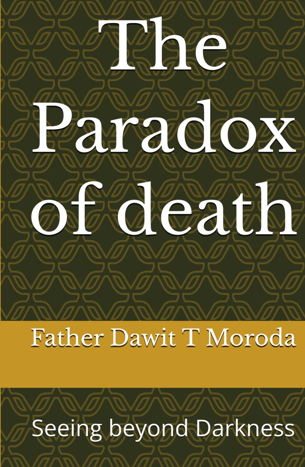 The Paradox of death: Seeing beyond Darkness