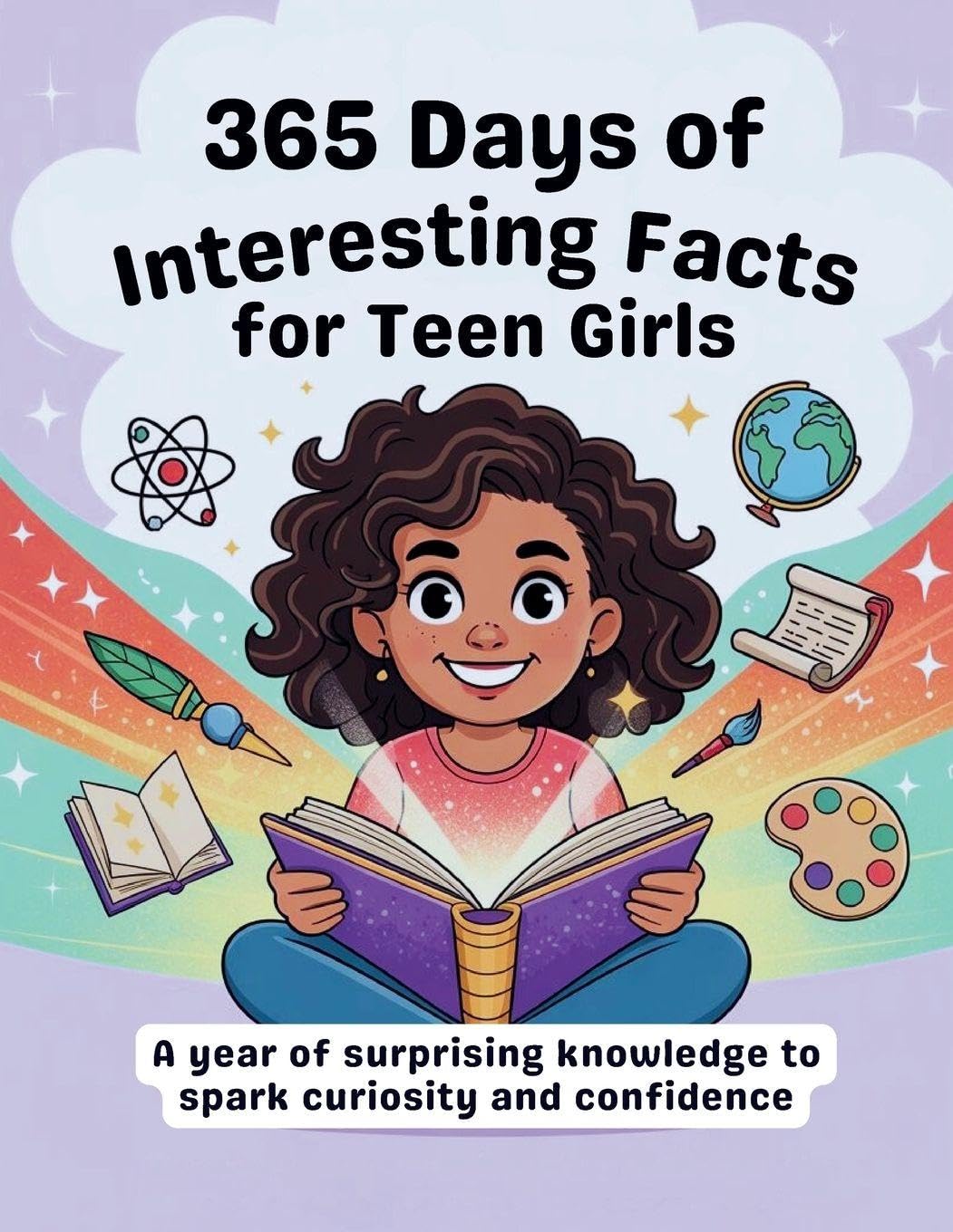 365 Days of Interesting Facts for Teen Girl.: A year of surprising knowledge to spark curiosity and confidence.