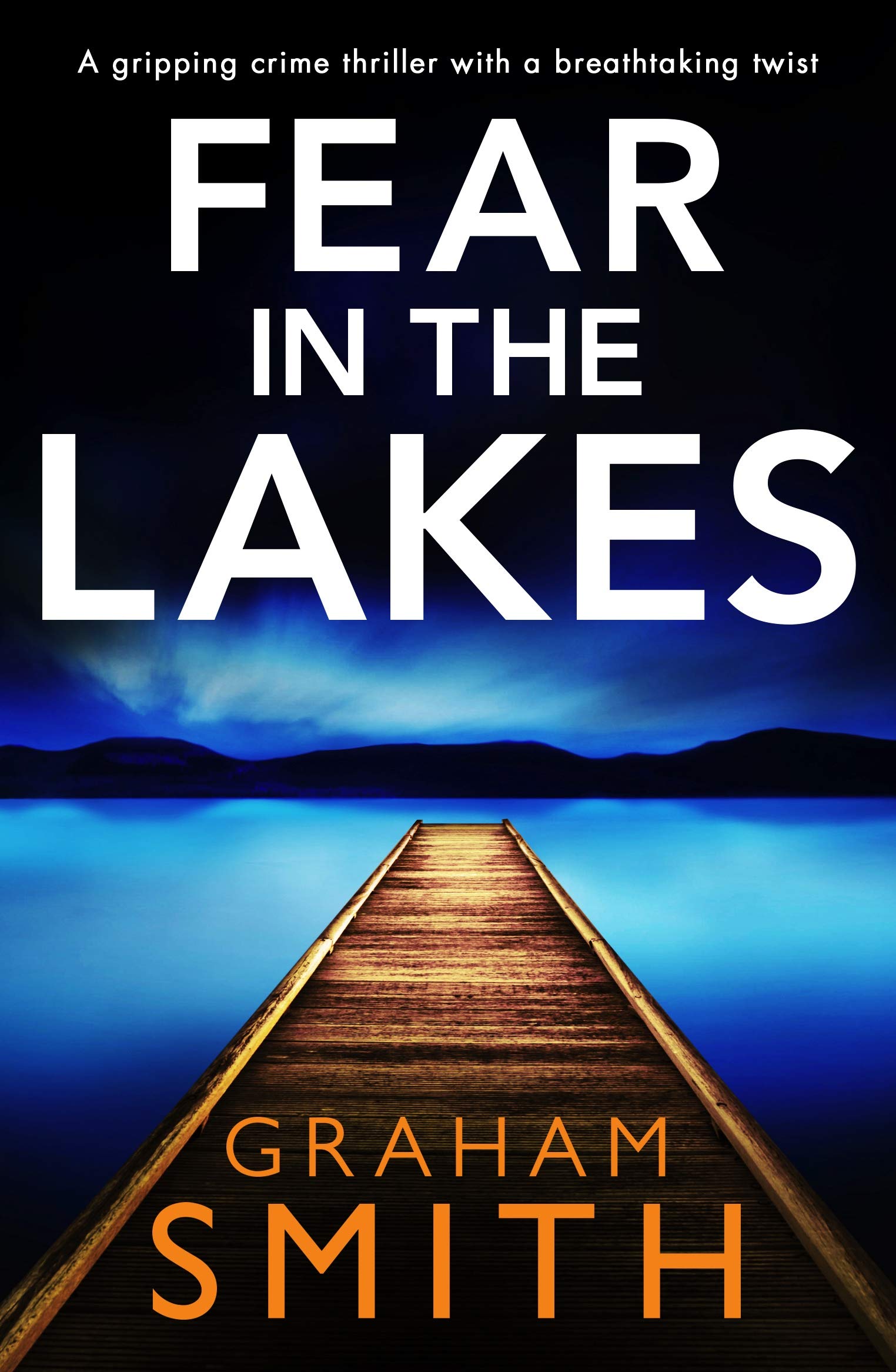 Fear in the Lakes: A gripping crime thriller with a breathtaking twist (Detective Beth Young Book 3)