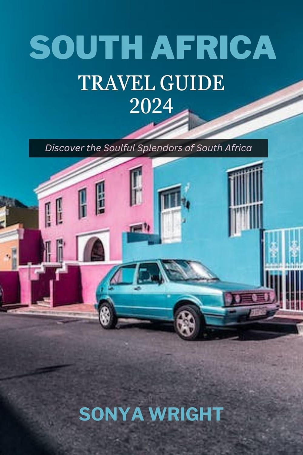 SOUTH AFRICA TRAVEL GUIDE 2024 Discover the Soulful