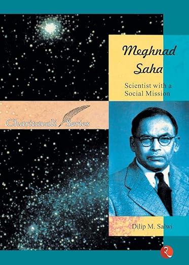 MEGHNAD SAHA:SCIENTIST WITH A SOCIAL MISSION