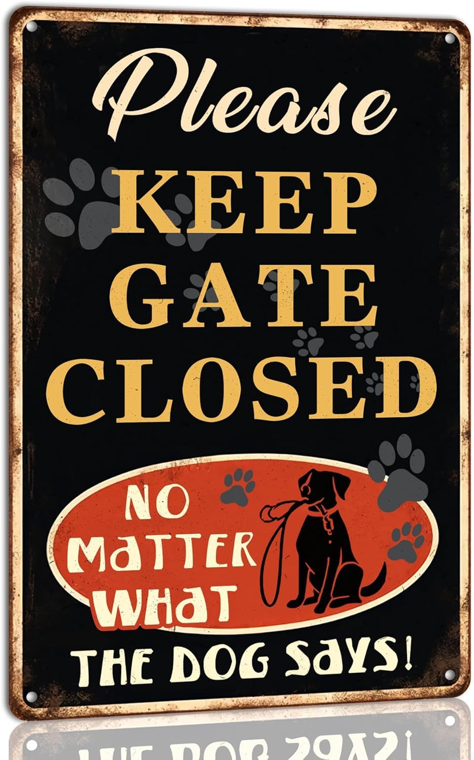 SMAZDFXX Please Keep Gate Closed No Matter What the Dog Says Metal Tin Sign Welcome Signs for Home Decor Room Door Accessories Poster Outdoor Yard 8"x12"