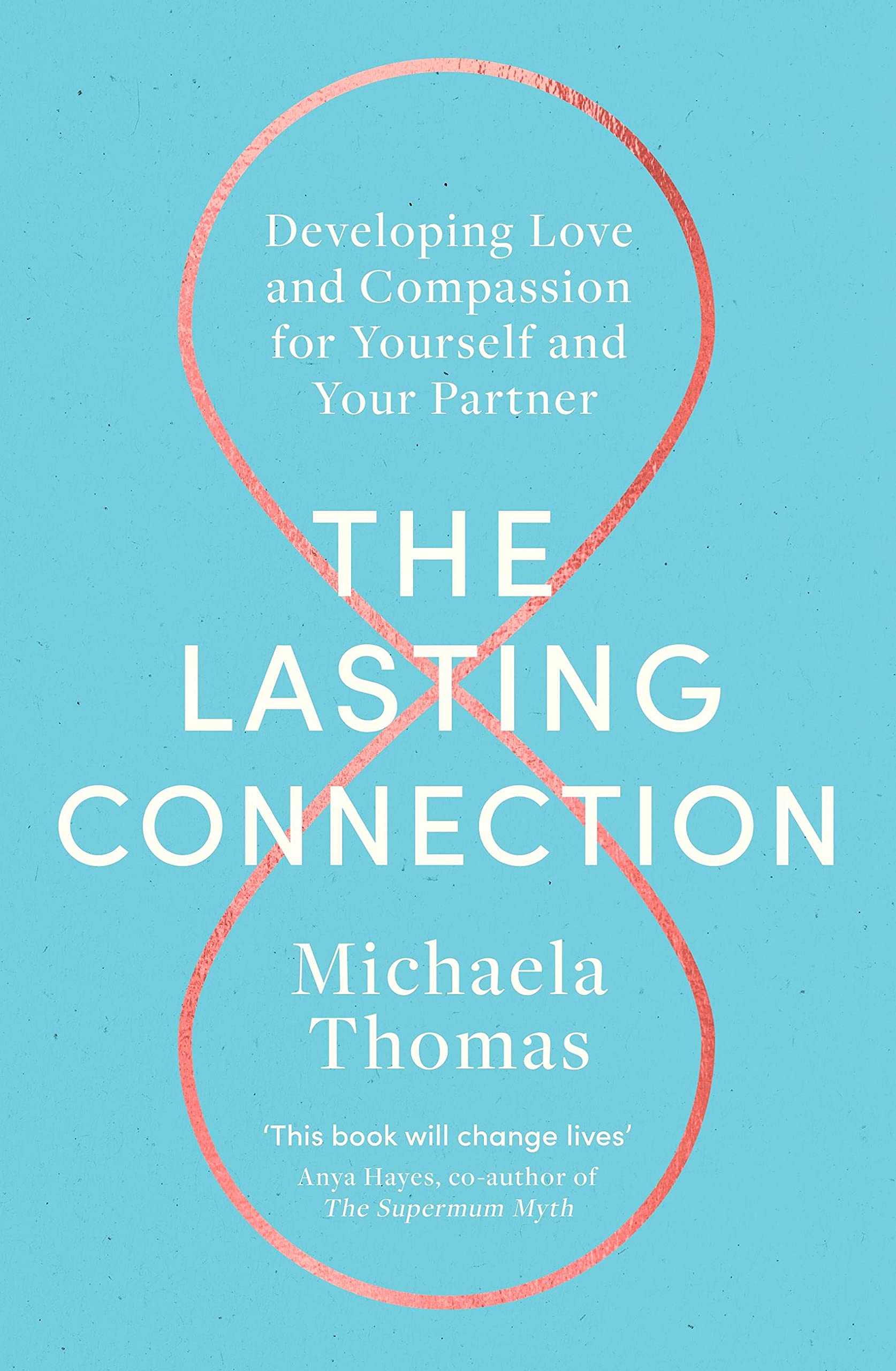 The Lasting Connection: Developing Love and Compassion for Yourself and Your Partner