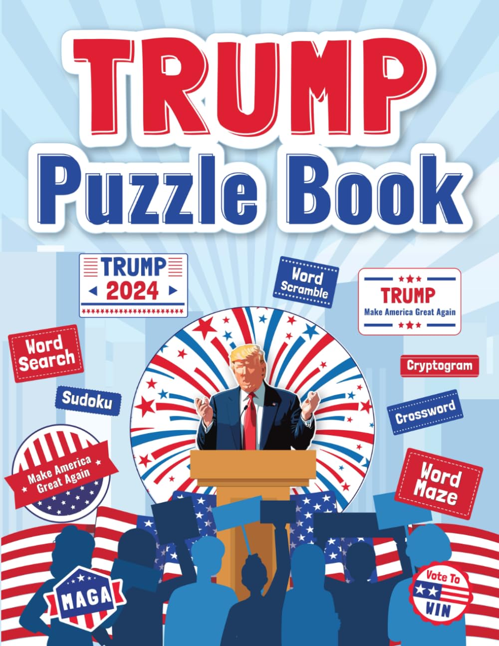 Trump Puzzle Book: MAGA supporters Puzzle Book. Pass your time before the 2024 WIN