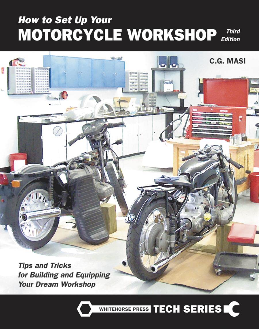 How to Set Up Your Motorcycle Workshop, Third Edition: A Guide for Building and Equipping Workshops That Work