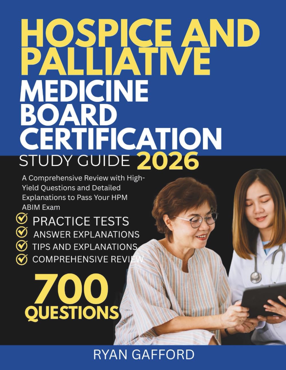 HOSPICE AND PALLIATIVE MEDICINE BOARD CERTIFICATION STUDY GUIDE 2026: A Comprehensive Review with High-Yield Questions and Detailed Explanations to Pass Your HPM ABIM Exam