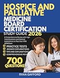 HOSPICE AND PALLIATIVE MEDICINE BOARD CERTIFICATION STUDY GUIDE 2026: A Comprehensive Review with High-Yield Questions and Detailed Explanations to Pass Your HPM ABIM Exam