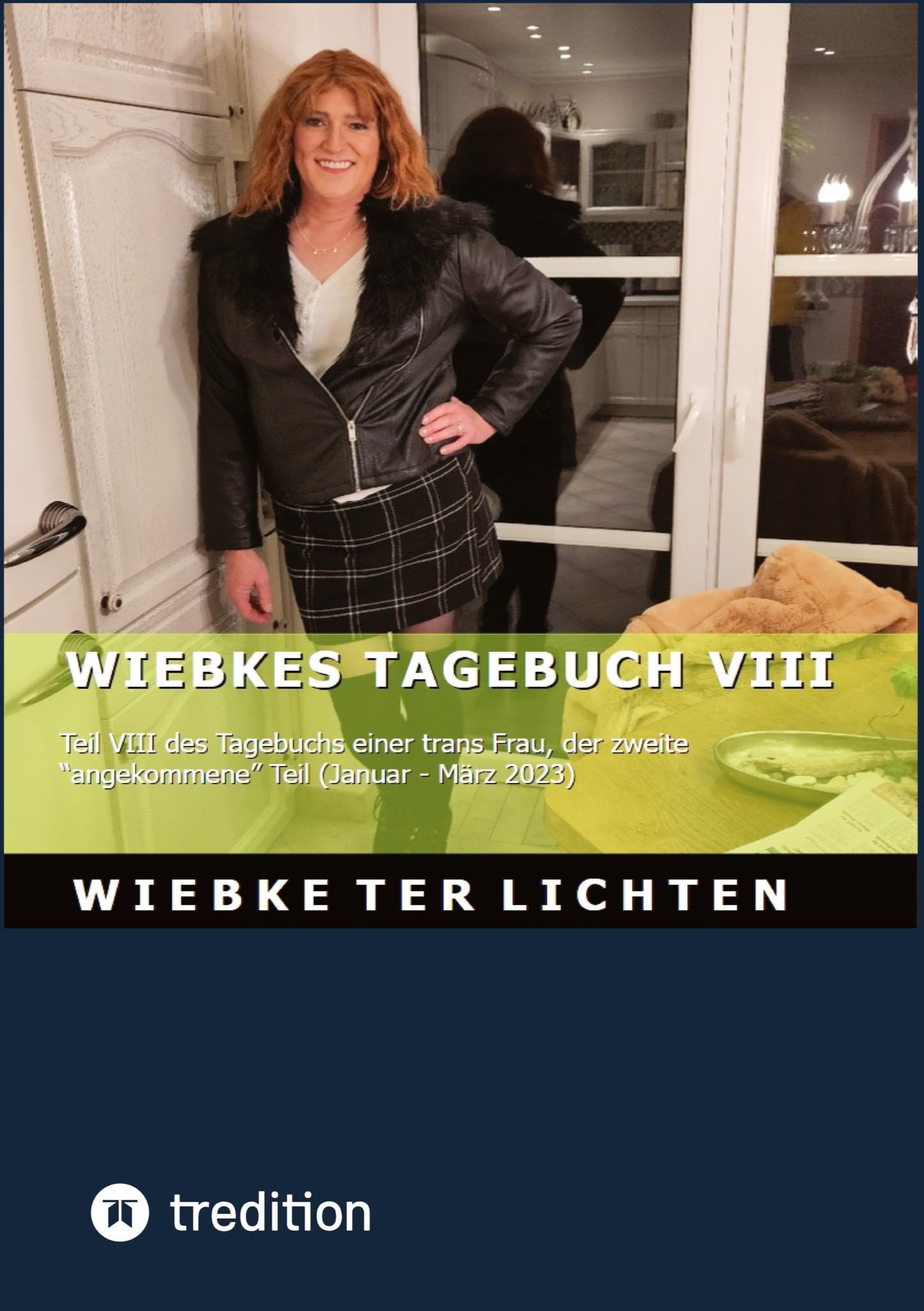 Wiebkes Tagebuch VIII: Teil VIII des Tagebuchs einer trans Frau, der zweite "angekommene" Teil (Jan. - Mär. 2023)