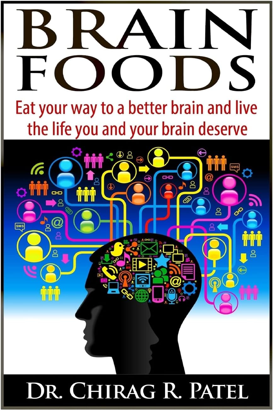 Brain Foods: Eat your way to a better brain and live the life you and your brain deserve