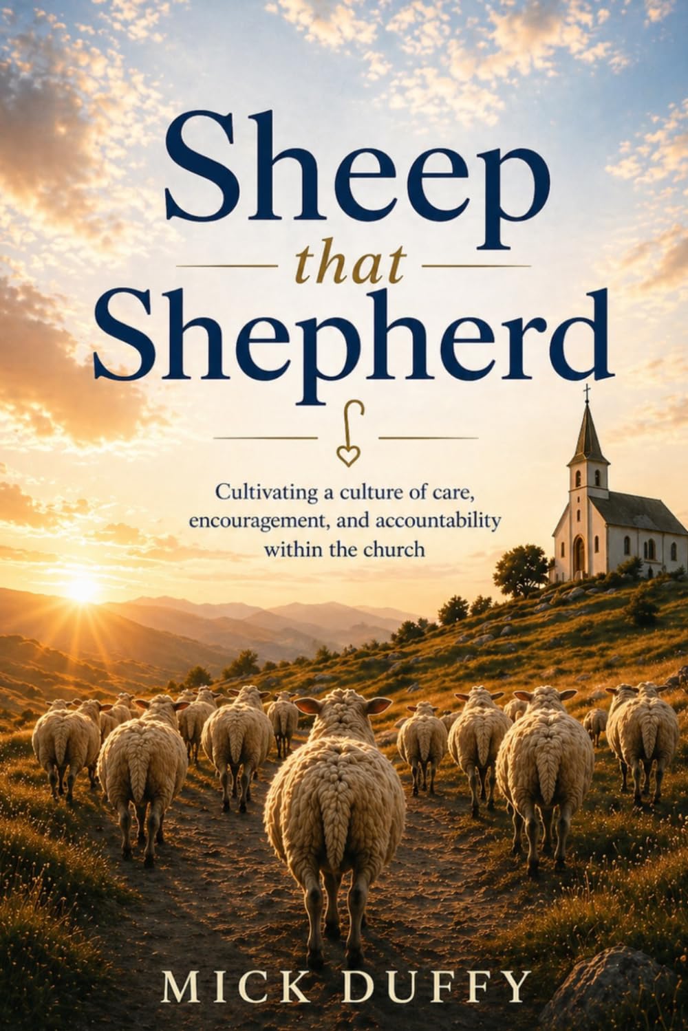 Sheep that Shepherd: Cultivating a culture of care, encouragement, and accountability in the church