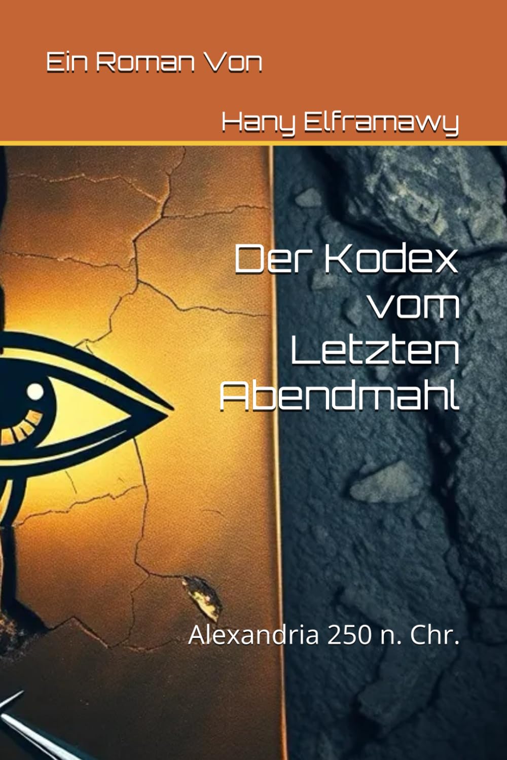 Der Kodex vom Letzten Abendmahl: Alexandria 250 n. Chr.