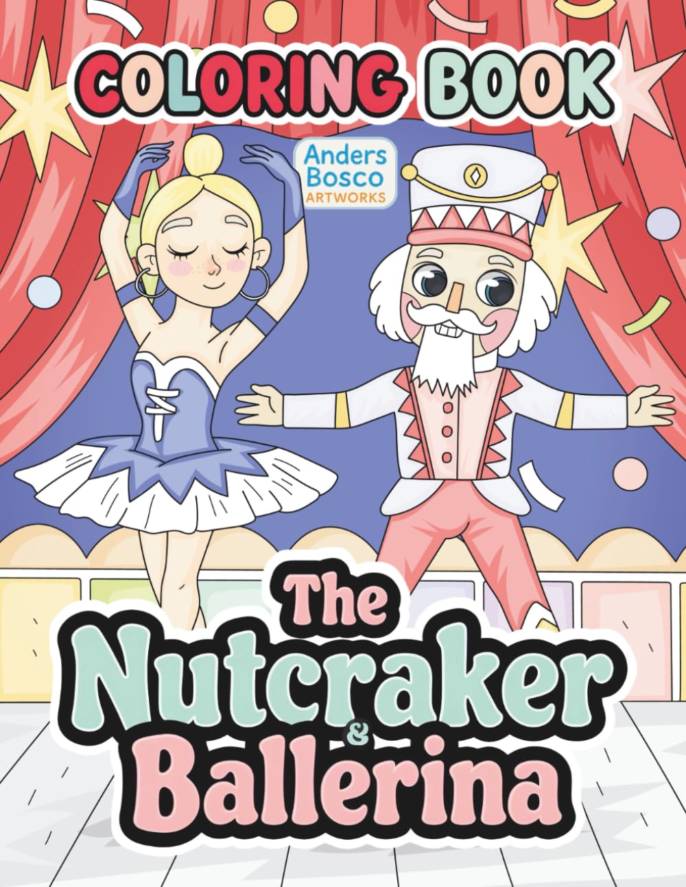 The Nutcracker & Ballerina Coloring Book: Color, Imagine & Celebrate | 30 Enchanted Nutcracker Characters and Graceful Ballerinas to Color | Magical ... Stories, Holiday Creativity & Festive Escapes