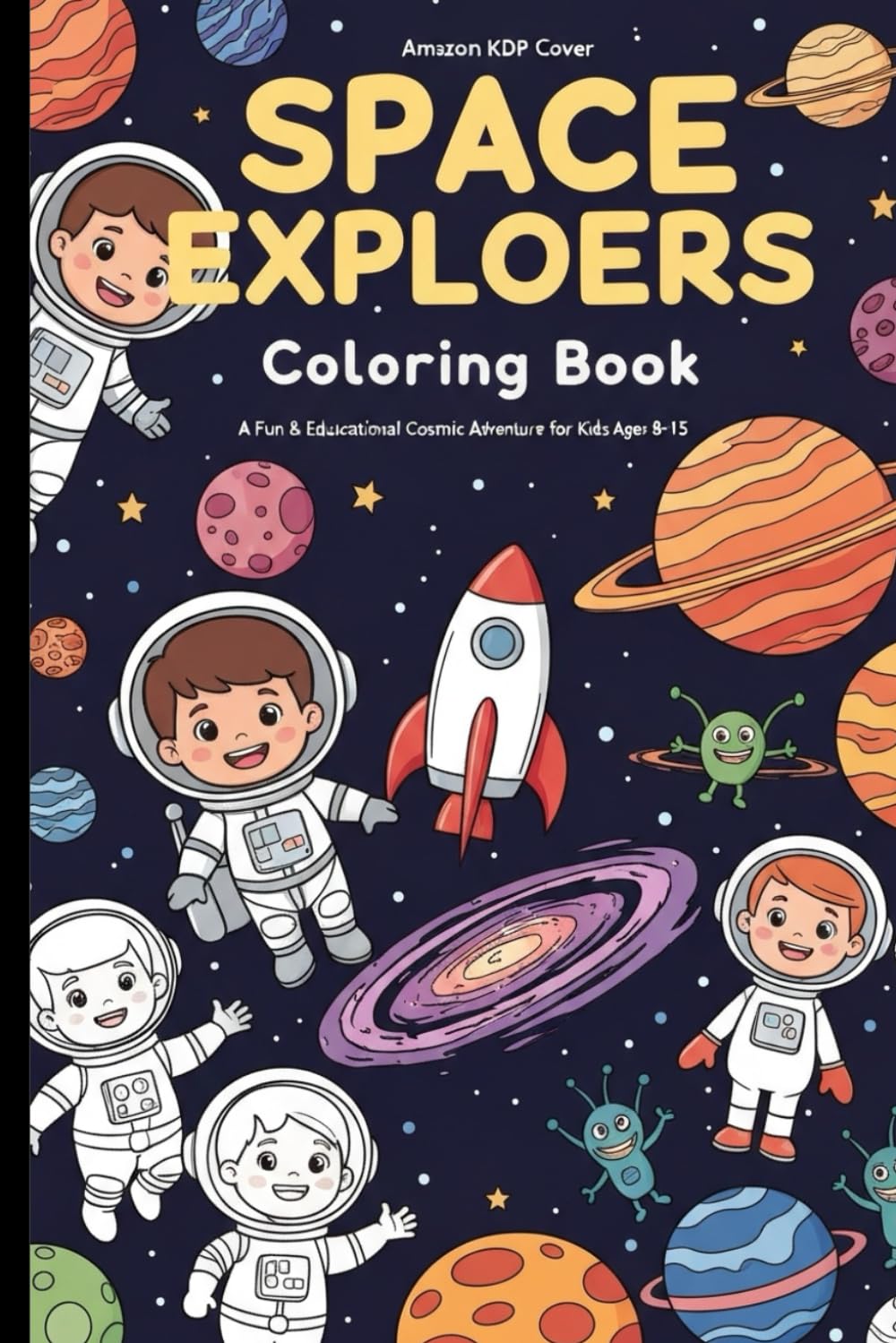 Space Explorers Coloring Book A Fun & Educational Cosmic Adventure for Kids Ages 8–15