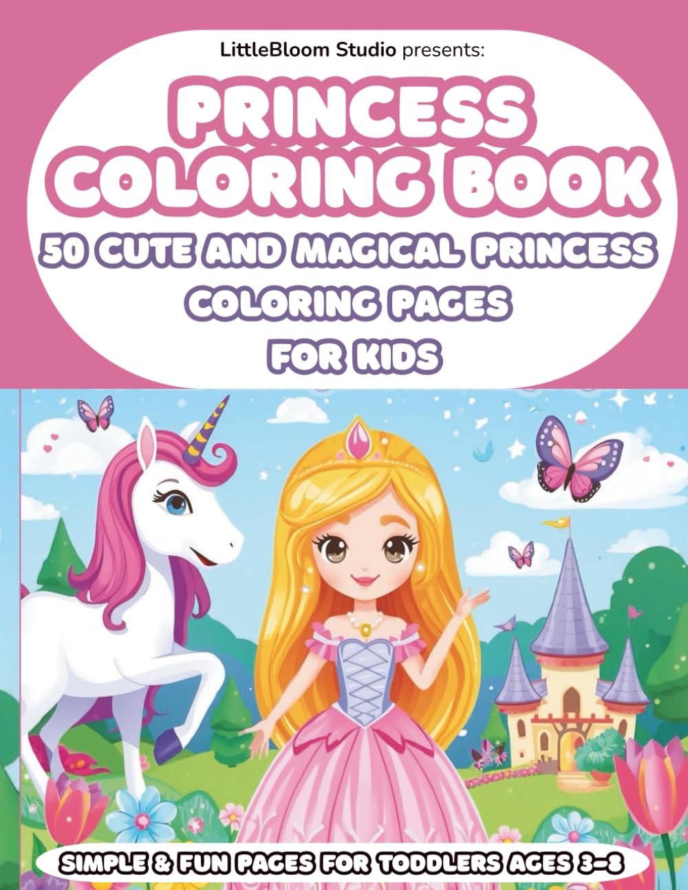 Princess Coloring Book: 50 Cute and Magical Princess Coloring Pages for Kids (LittleBloom Princess Coloring Collection)
