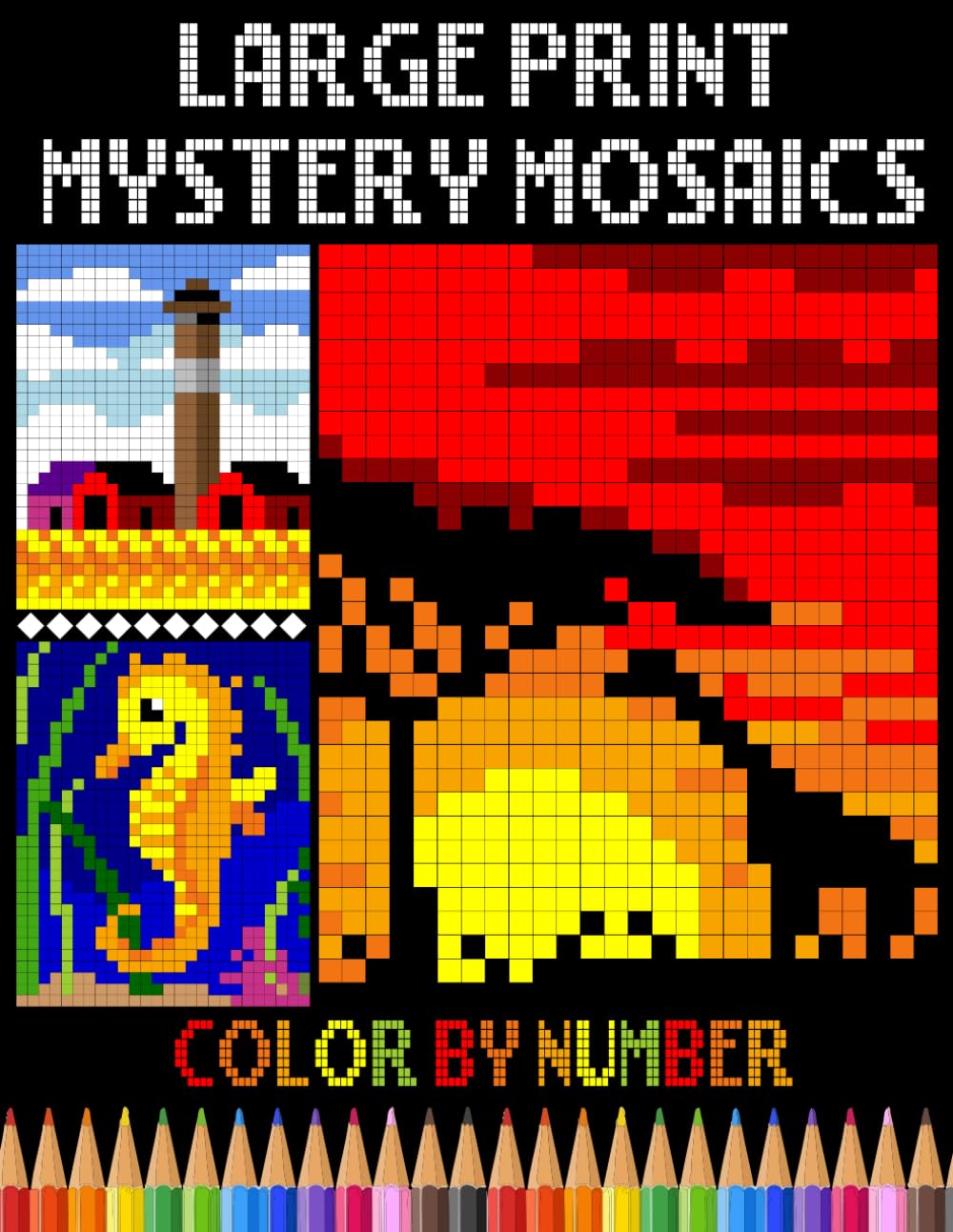 Large Print Mystery Mosaics Color By Number: Easy Pixel Art Coloring Book for Adults, Seniors and Beginners (Mosaic Color By Number for Stress Relief & Relaxation)
