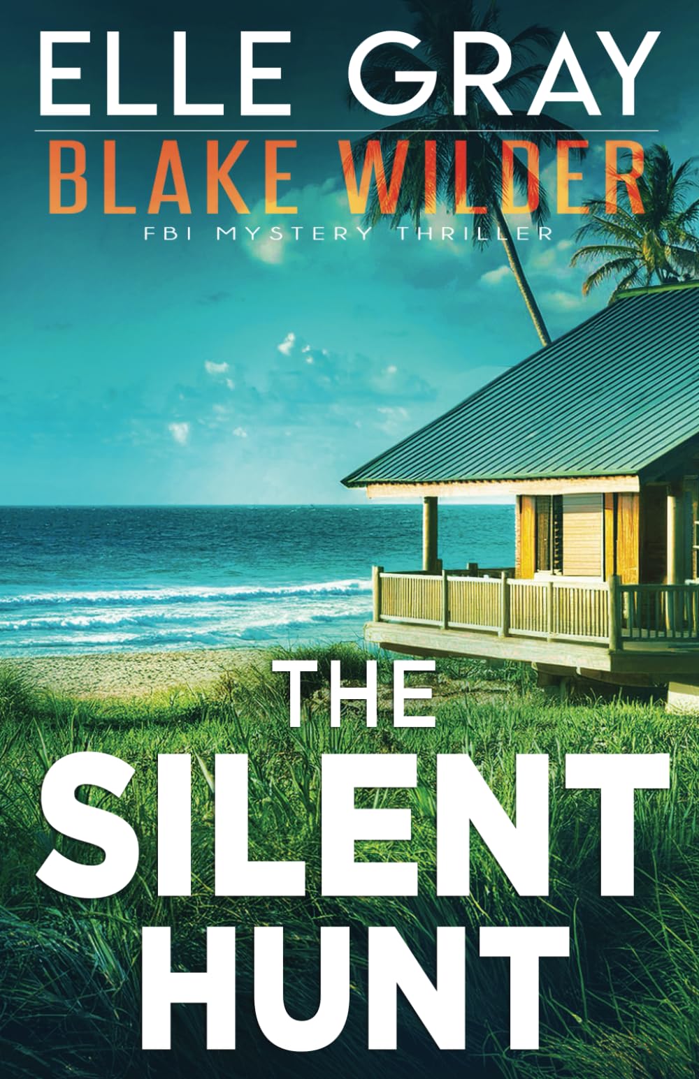 The Silent Hunt: 28 (Blake Wilder FBI Mystery Thriller)