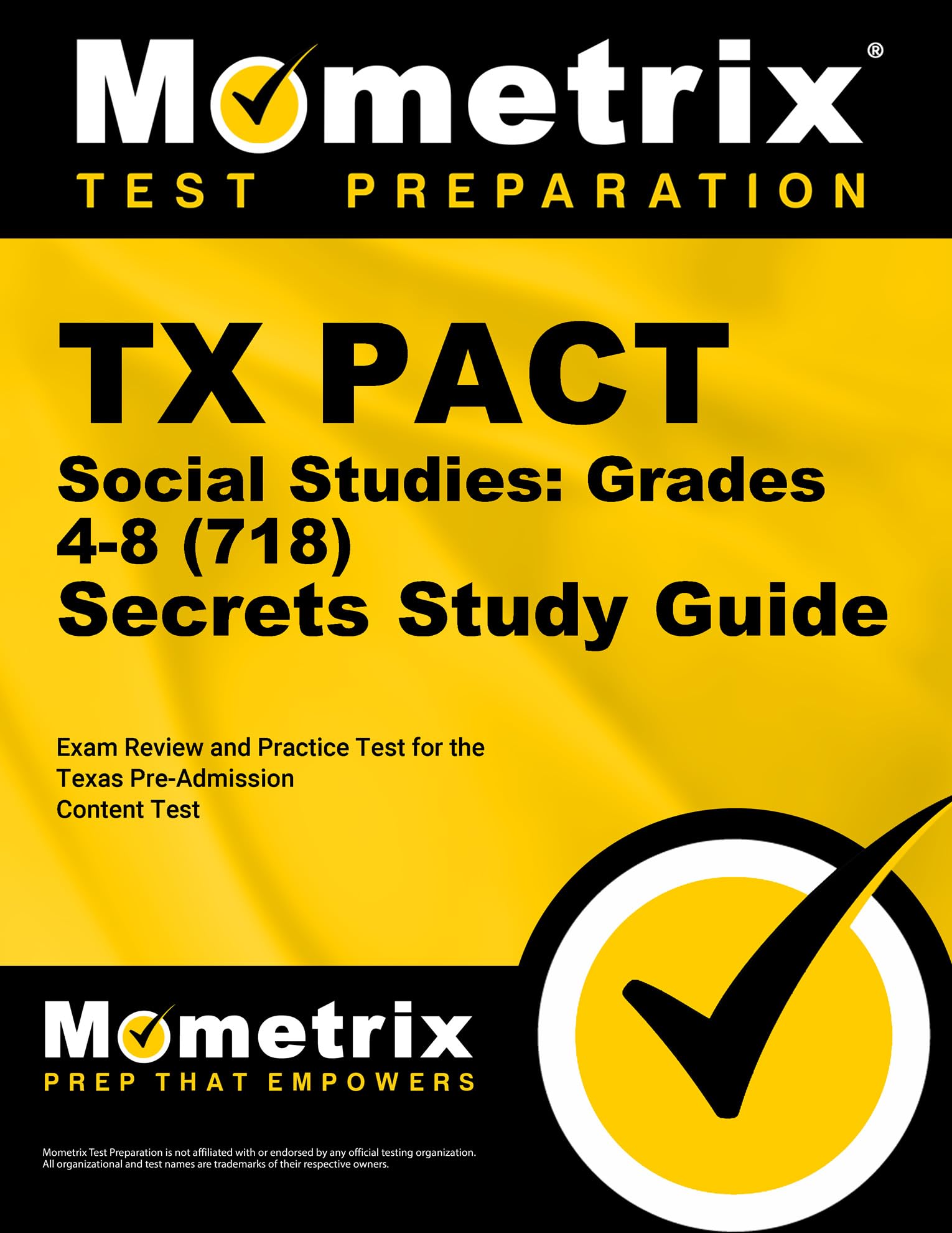 TX PACT Social Studies: Grades 4-8 (718) Secrets Study Guide: Exam Review and Practice Test for the Texas Pre-Admission Content Test