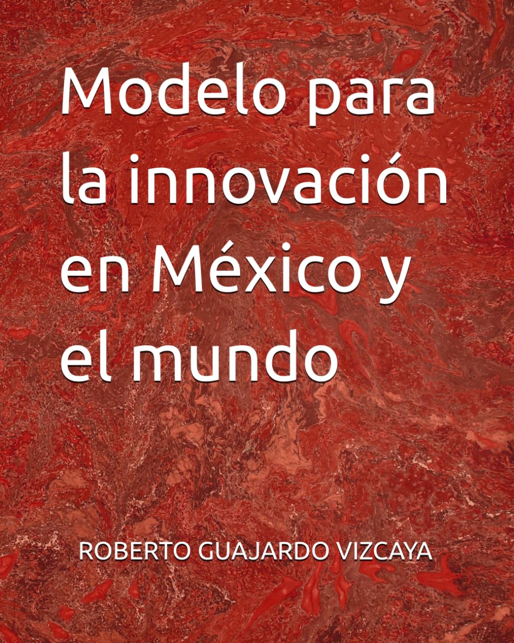 Modelo para la innovación en México y el mundo