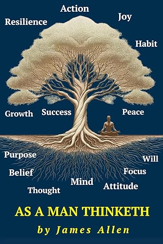 As A Man Thinketh The Original 1902 Edition by James Allen