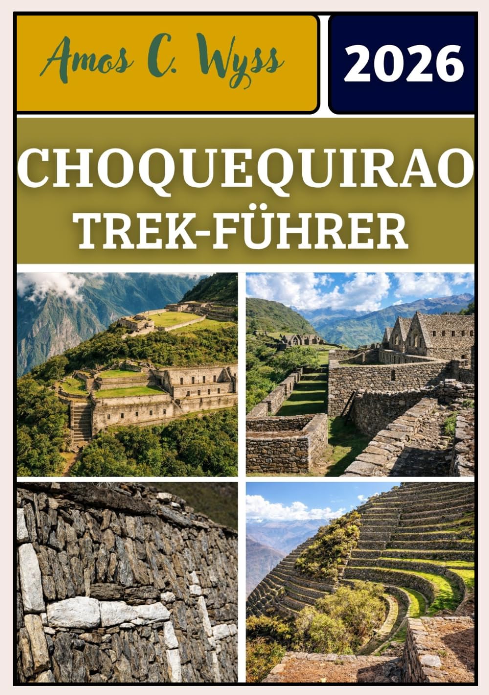 CHOQUEQUIRAO TREK-FÜHRER 2026: Schrittweise Planung der Choquequirao-Trekking Tour, Karten der Canyon Route, Höhenvorbereitung, Kostenübersicht 2026 ... Fragen für unabhängige und geführte Wanderer.