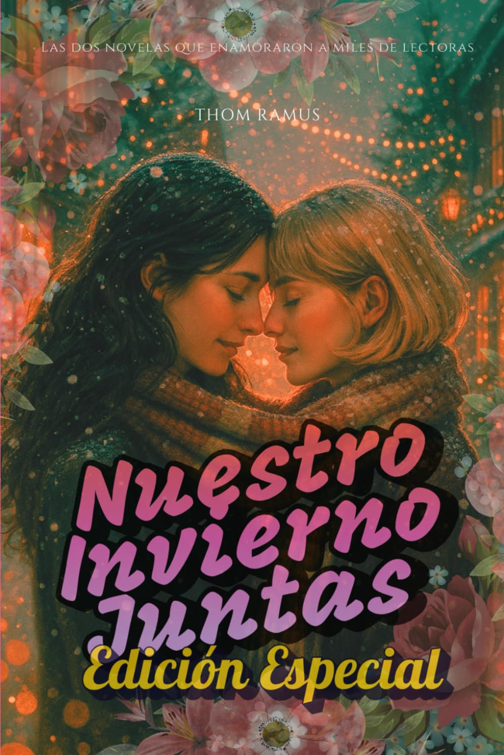Nuestro invierno juntas: Edicion especial: Los dos libros en un solo volumen. Romance lésbico en un pueblo nevado.