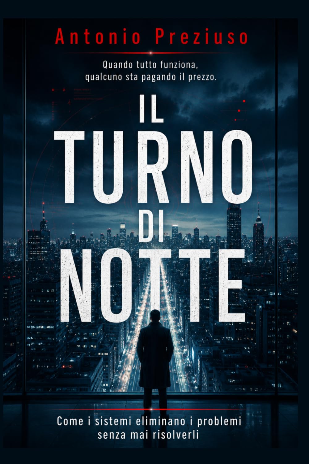 IL TURNO DI NOTTE: Come i sistemi eliminano i problemi senza mai risolverli