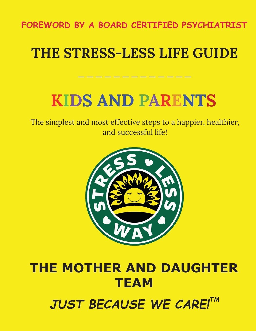 The Stress-Less Life Guide Kids and Parents: The simplest and most effective steps to a happier, healthier, and successful life! (Stress-Less Way)