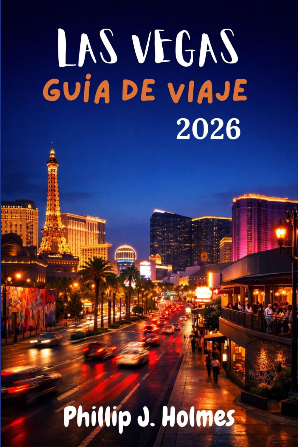 LAS VEGAS GUÍA DE VIAJE 2026: Un Itinerario de Fin de Semana por la Vida Nocturna, los Espectáculos y los Barrios Fuera del Strip