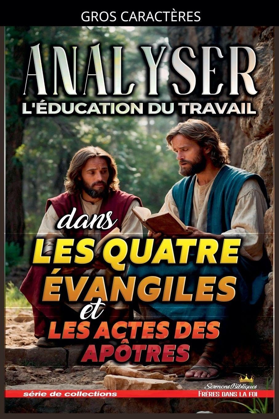 Analyser L'éducation du Travail dans les quatre évangiles et les Actes: 33 (L'Éducation Au Travail Dans La Bible)
