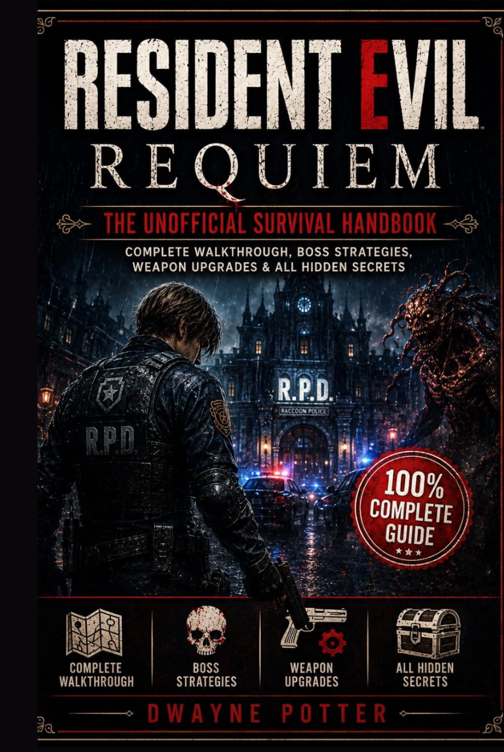 RESIDENT EVIL REQUIEM: THE UNOFFICIAL SURVIVAL HANDBOOK: Complete Walkthrough, Boss Strategies, Weapon Upgrades & All Hidden Secrets