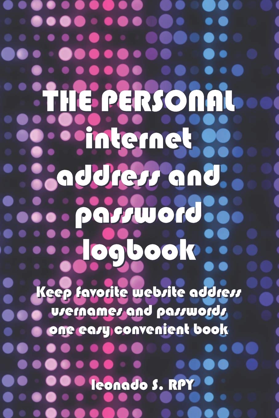Disco Lighting The personal Internet Address & Password Logbook: A Premium Journal and Logbook To Protect Usernames and Passwords Login and Private Information Keeper, Online Website