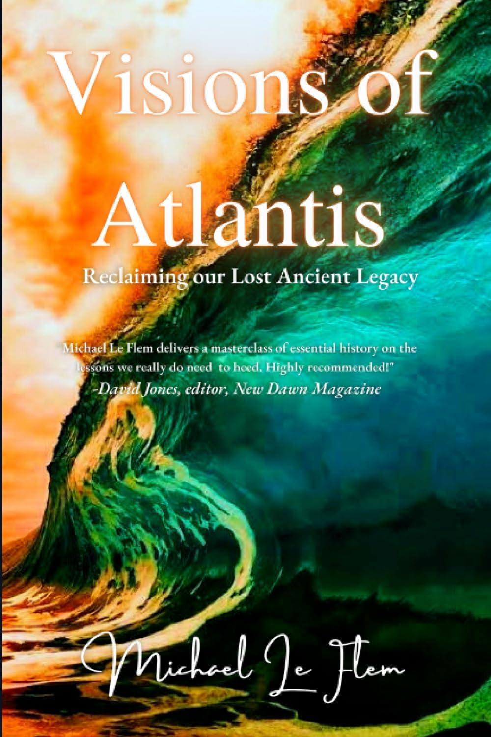 Visions of Atlantis: Reclaiming our Lost Ancient Legacy