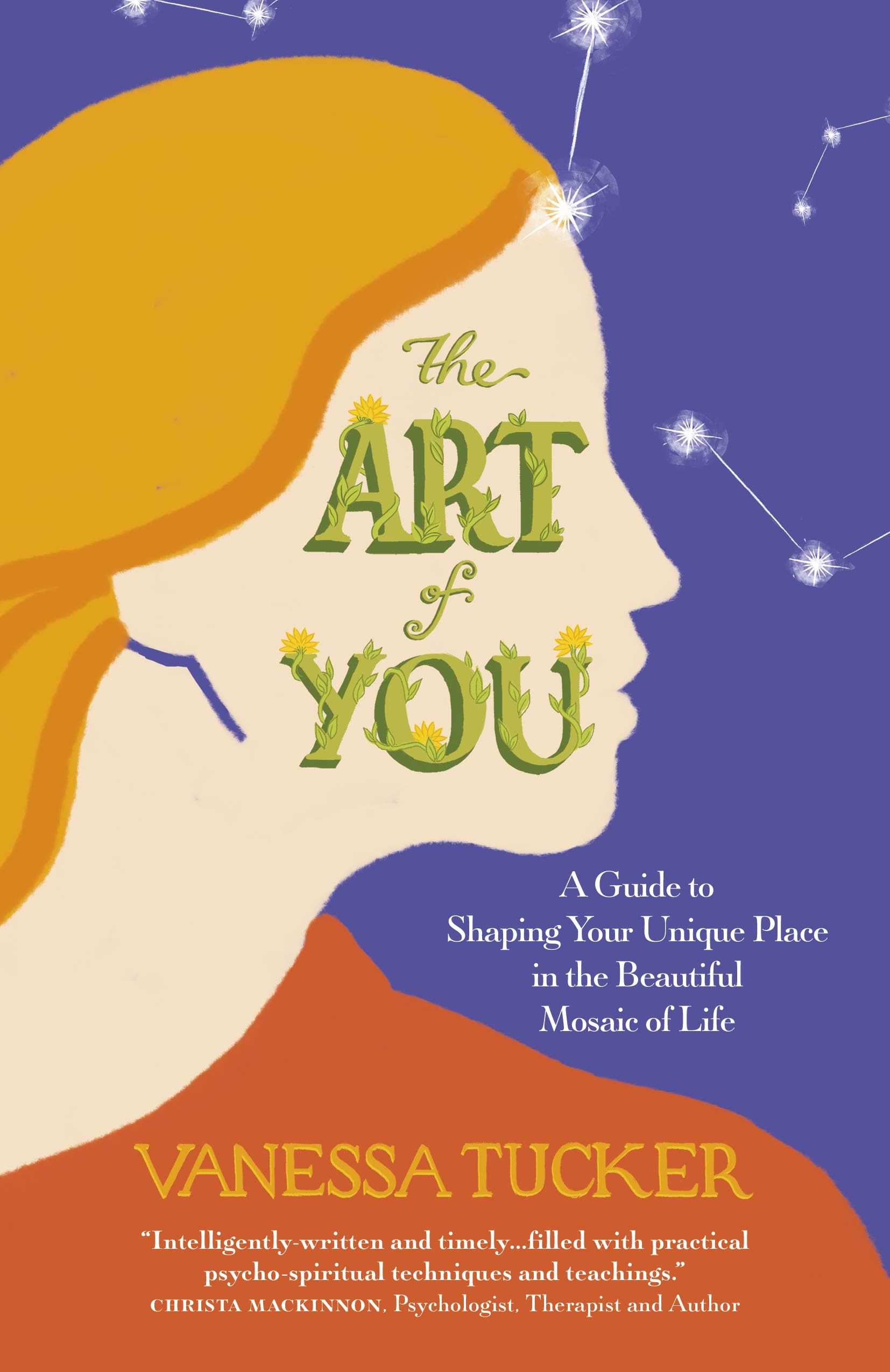 The Art of You: A guide to shaping your unique place in the beautiful mosaic of life Paperback – 26 July 2019