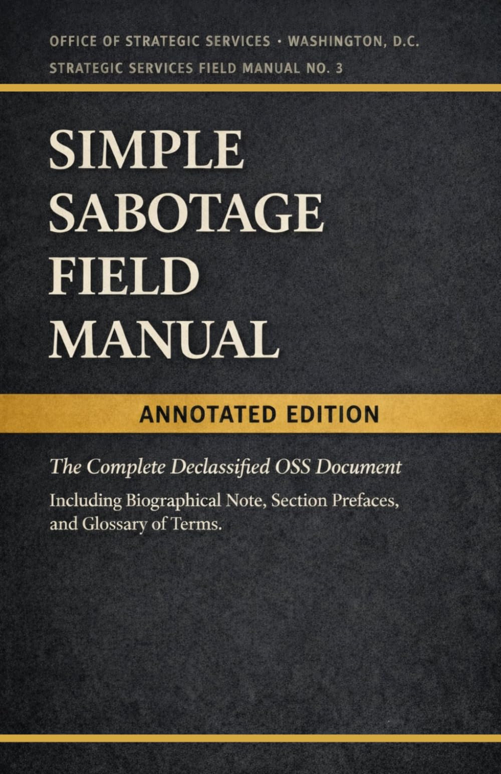 Simple Sabotage Field Manual: Annotated Edition