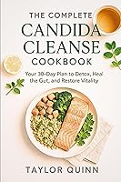 Vista 1 de The Complete Candida Cleanse Cookbook Your 30-Day Plan to Detox, Heal the Gut, and Restore Vitality