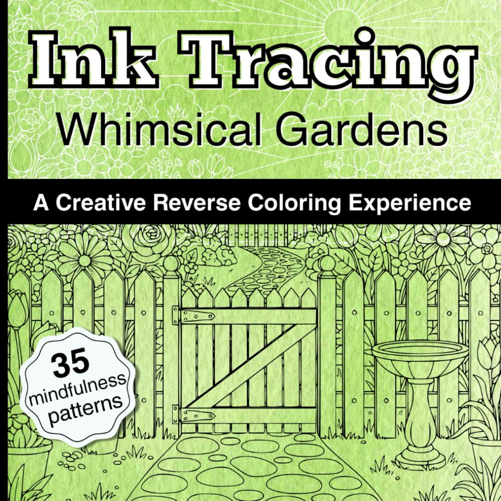 Ink Tracing Whimsical Gardens: A Creative Reverse Coloring Experience