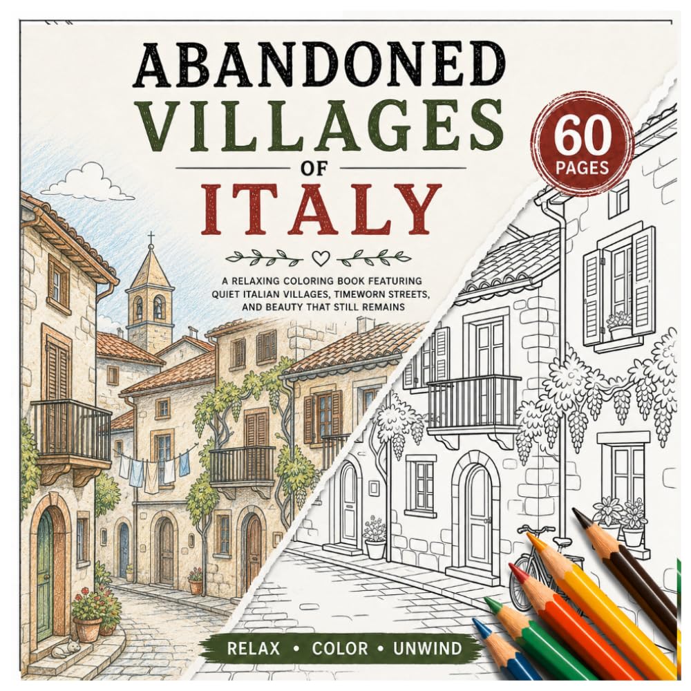 Hidden Villages of Italy: A Relaxing Coloring Book Featuring Charming Italian Villages, Historic Streets, Cozy Cafés, Rustic Architecture, and Peaceful Mediterranean Scenes