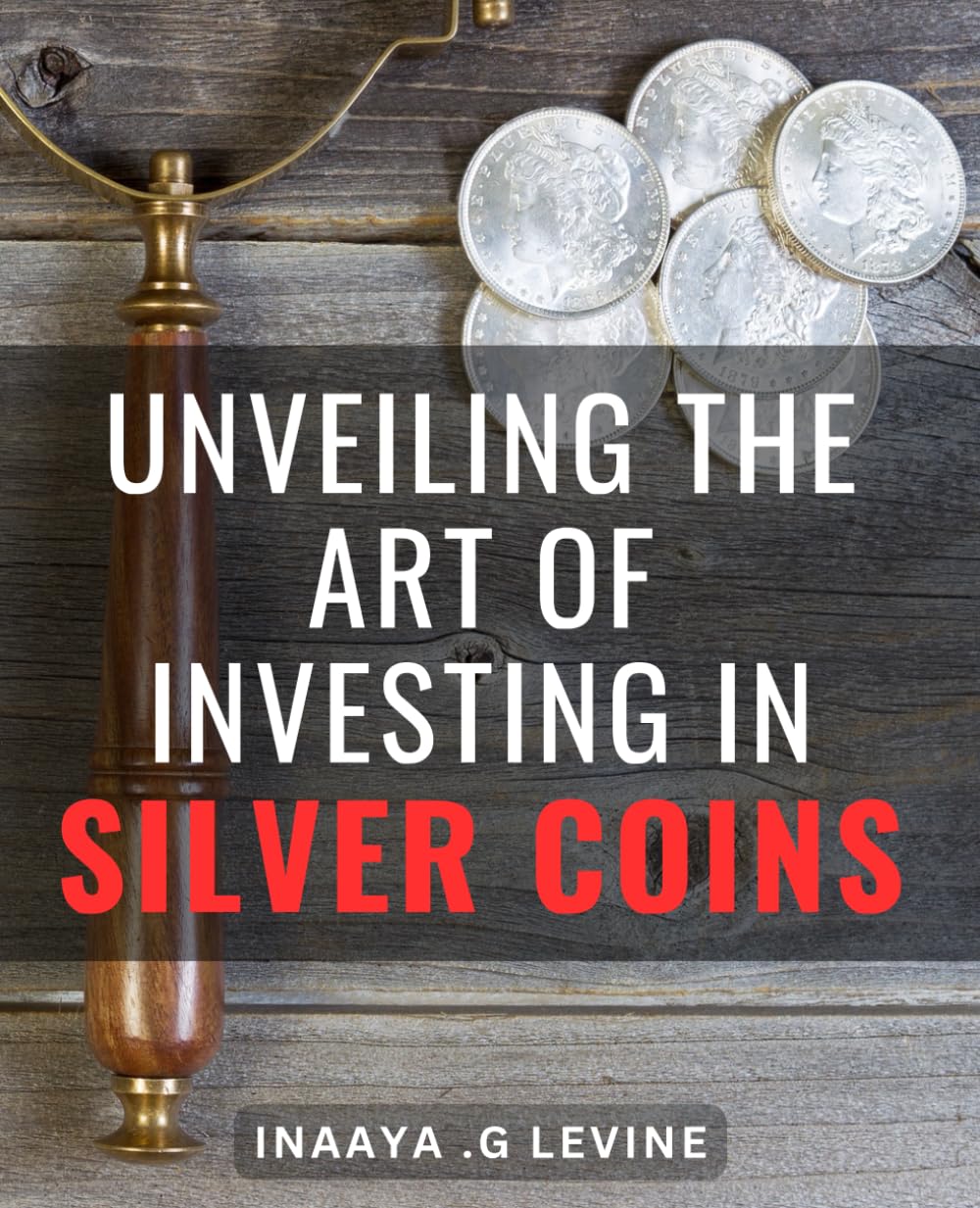 Unveiling the Art of Investing in Silver Coins: Unleash Your Wealth Potential with Rare Silver Coin Investment Strategies