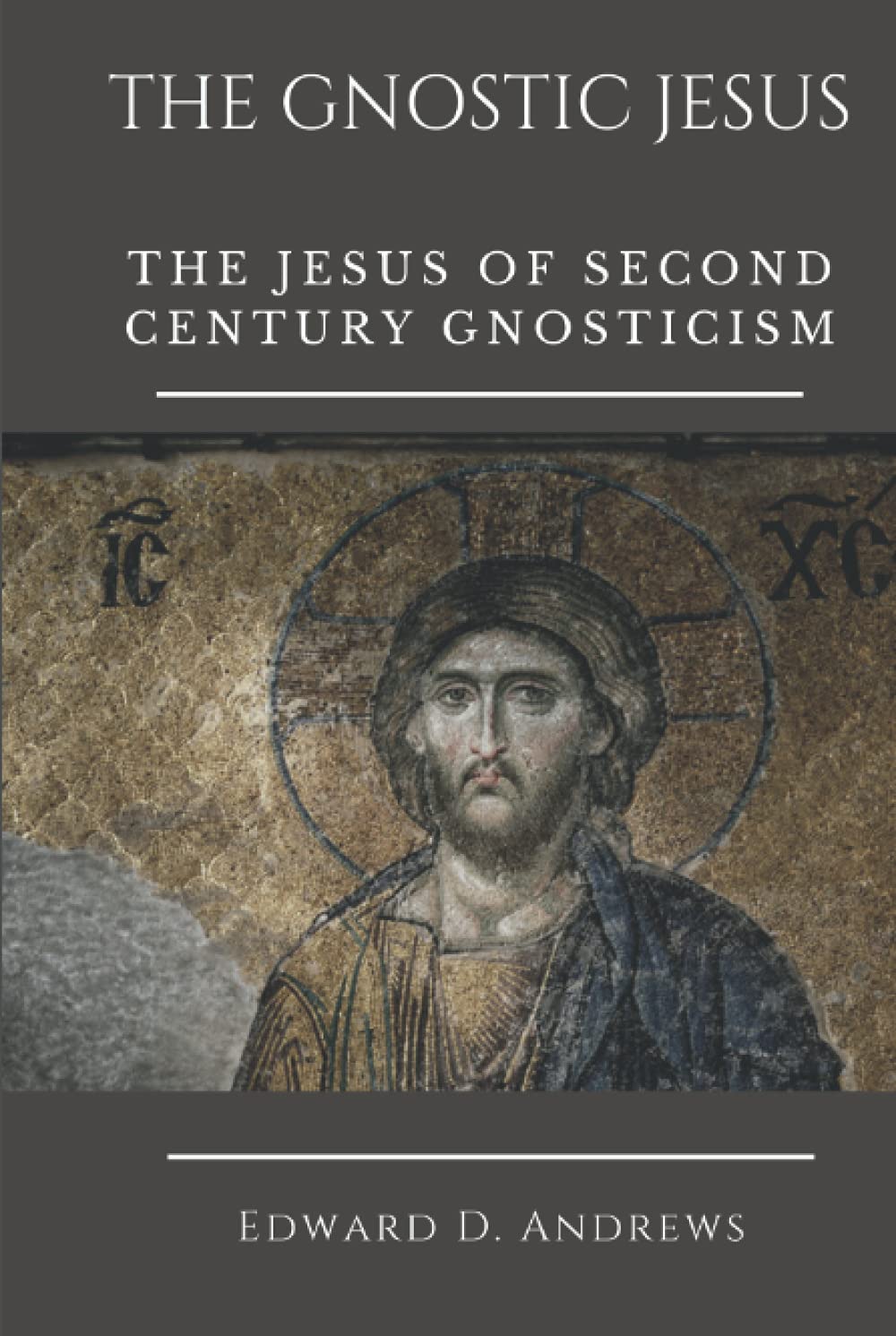 THE GNOSTIC JESUS: The Jesus of Second Century Gnosticism