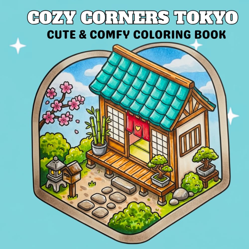 Cozy Corners Tokyo: Coloring Book Cute & Comfy Japanese Spaces for Relaxation (Cozy Spaces Coloring)
