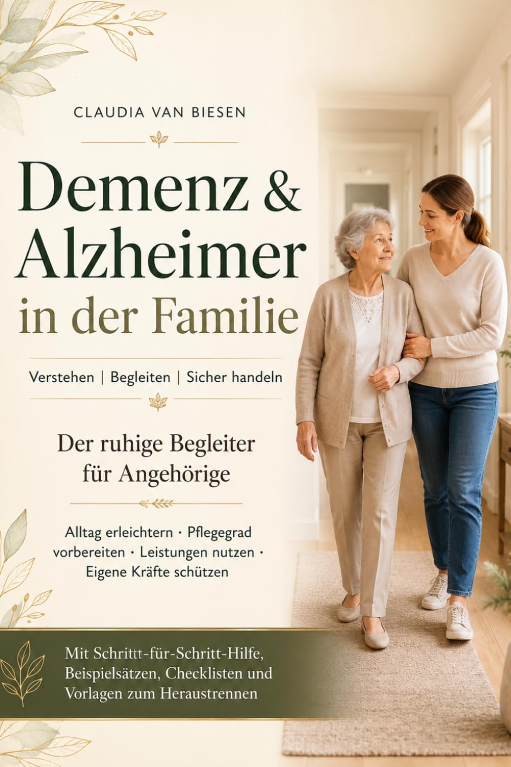 Demenz & Alzheimer in der Familie: Verstehen | Begleiten | Sicher handeln und sich selbst schützen - Der ruhige Begleiter für Angehörige (Pflege ... im Pflegefall klare Orientierung brauchen)