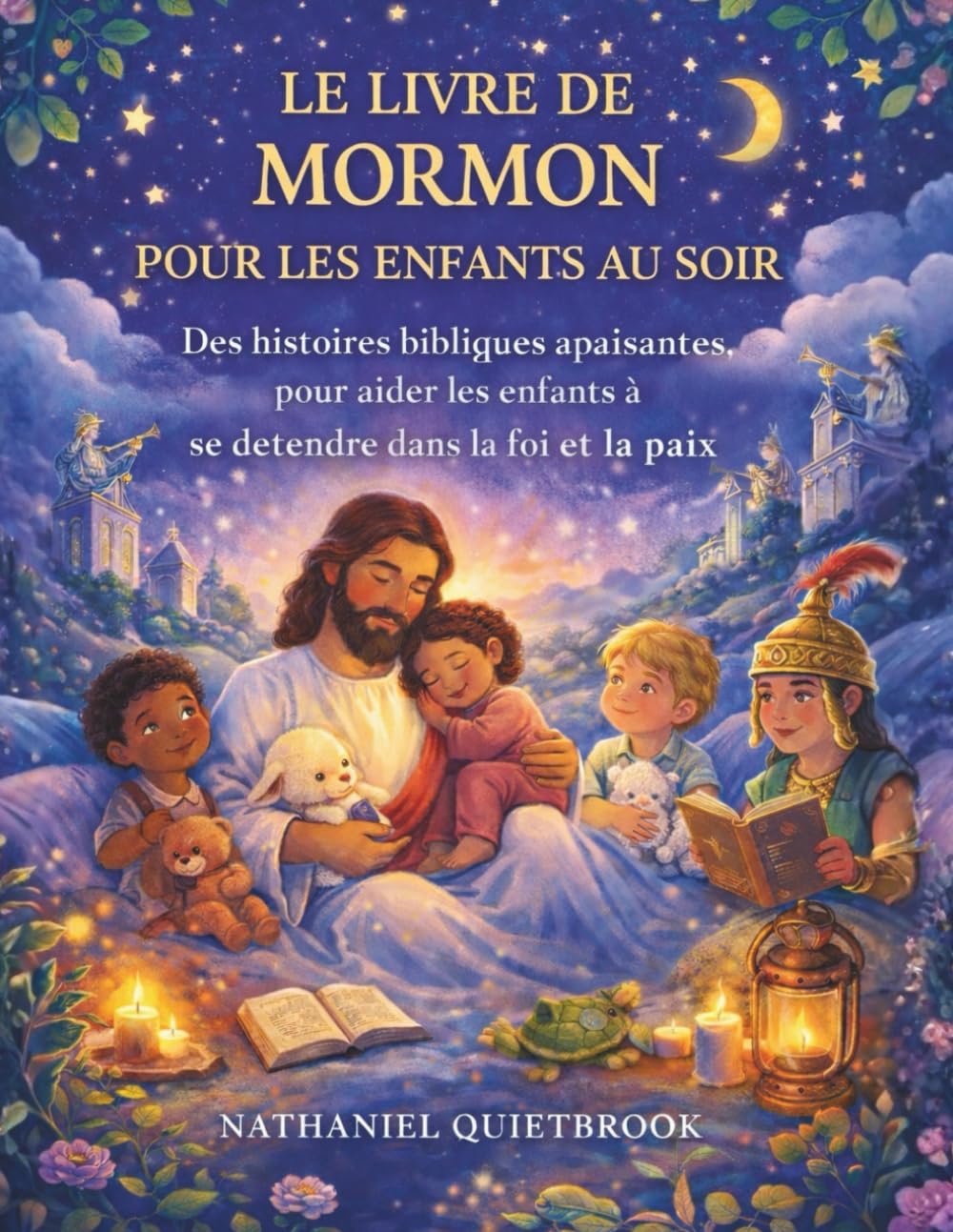 LE LIVRE DE MORMON POUR LES ENFANTS AU SOIR: Des histoires bibliques apaisantes pour aider les enfants à se détendre dans la foi et la paix