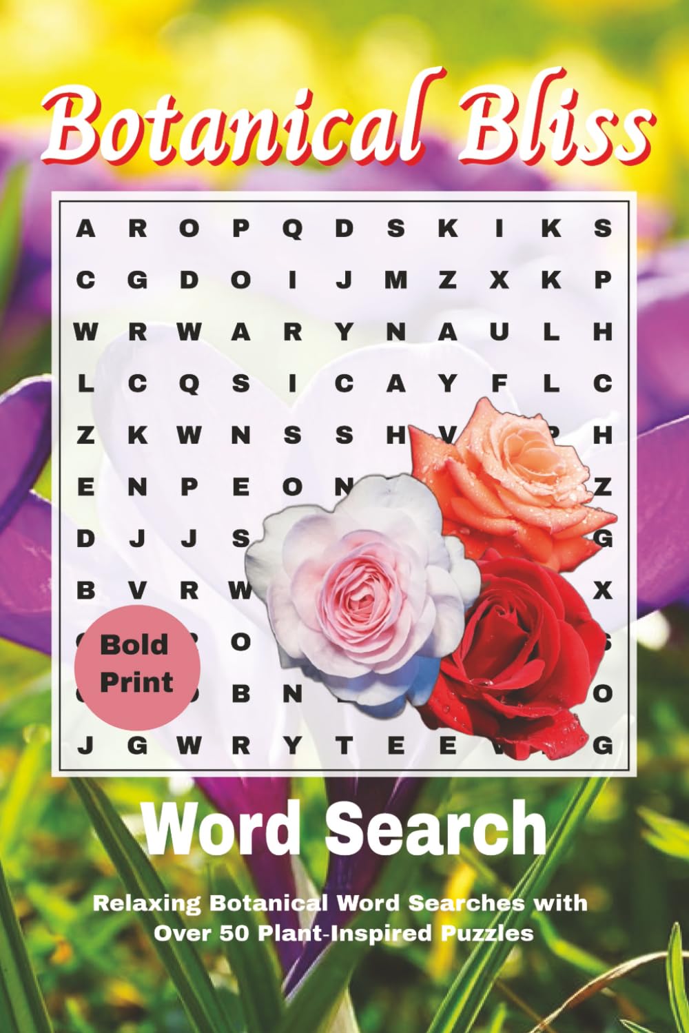 Botanical Bliss Word Search: Relaxing Botanical Word Searches with Over 50 Plant‑Inspired Puzzles (Themed Word Search Adventures)