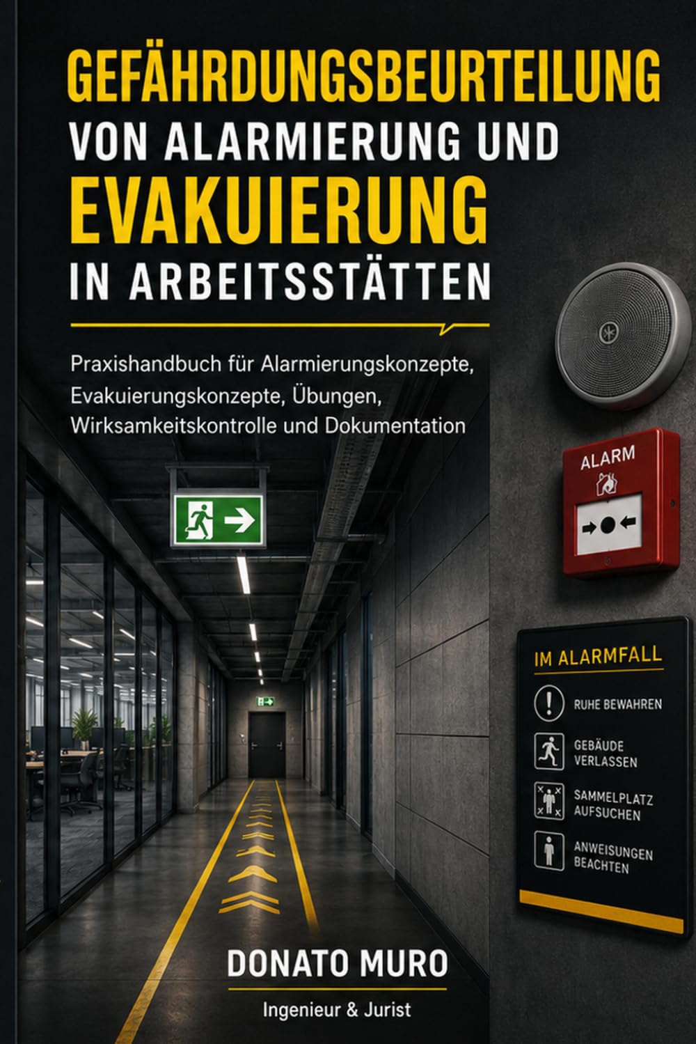 Gefährdungsbeurteilung von Alarmierung und Evakuierung in Arbeitsstätten: Praxishandbuch für Alarmierungskonzepte, Evakuierungskonzepte, Übungen, Wirksamkeitskontrolle und Dokumentation