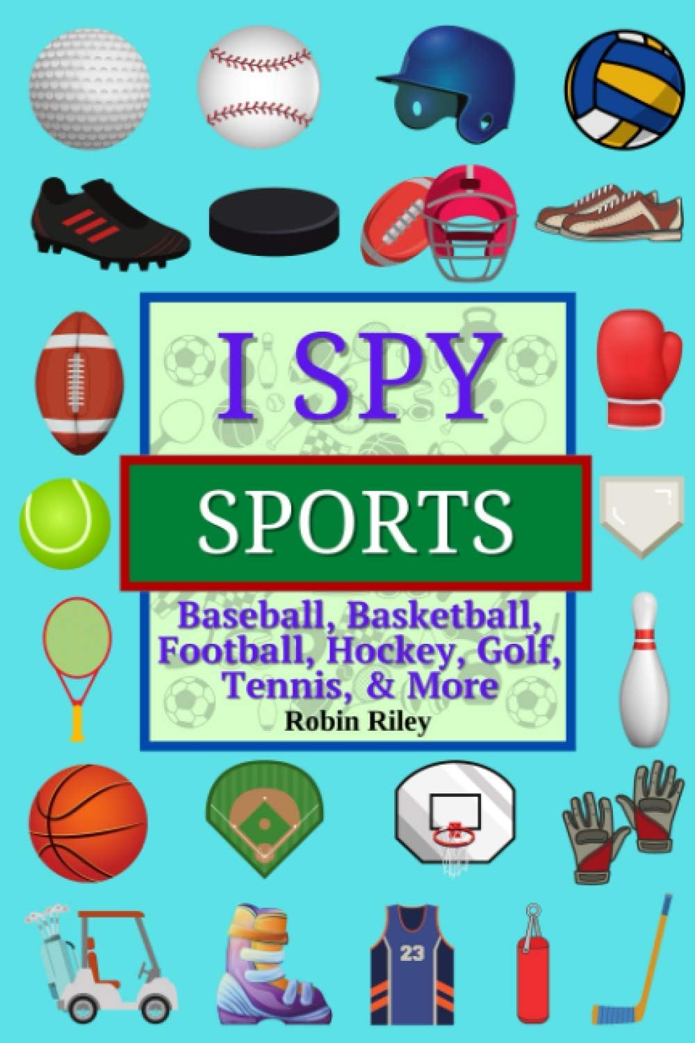 Independently published I Spy Sports - Baseball, Basketball, Football, Hockey, Golf, Tennis, & More: Fun I Spy Book for Kids Ages 4+ | Great Gift for Boys and Girls