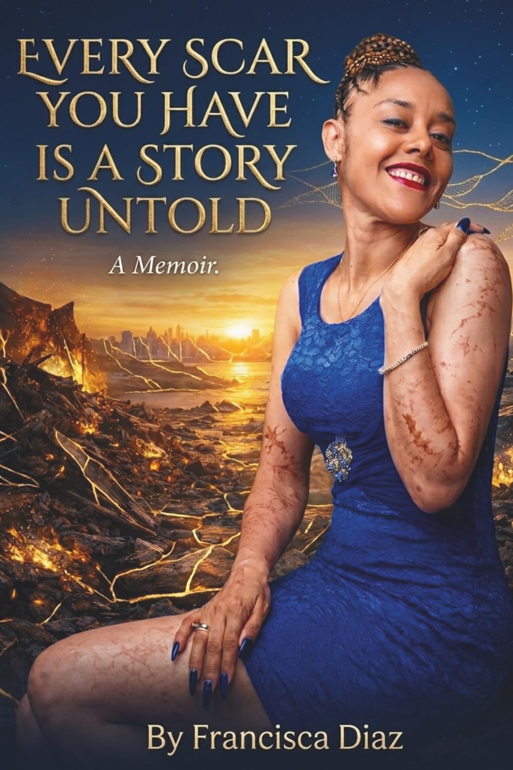 Every Scar You Have Is a Story Untold: A Memoir